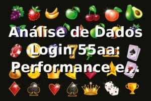 Análise de Dados Login 55aa: Performance e Benchmarking 2026 📊